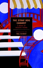 The Stray Dog cabaret : a book of Russian poems