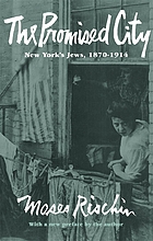 The promised city : New York's Jews, 1870-1914The promised city