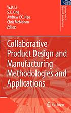 Collaborative product design and manufacturing methodologies and applications