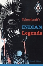 Indian legends from Algic researches (The myth of Hiawatha, Oneóta, the red race in America) and historical and statistical information respecting the Indian tribes of the United States