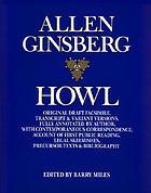 Howl : original draft facsimile, transcript & variant versions, fully annotated by author, with contemporaneous correspondence, account of first public reading, legal skirmishes, precursor texts & bibliography