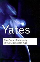 The occult philosophy in the Elizabethan age