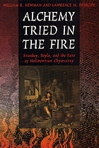Alchemy tried in the fire : Starkey, Boyle, and the fate of Helmontian chymistry