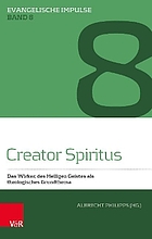 Creator Spiritus : das Wirken des Heiligen Geistes als theologisches Grundthema