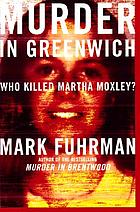 Murder in Greenwich : who killed Martha Moxley?