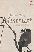 Mistrust : an ethnographic theory