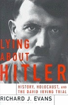 Lying about Hitler : history, Holocaust, and the David Irving trial