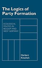 The logics of party formation : ecological politics in Belgium and West Germany