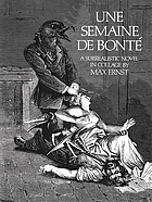 Une semaine de bonté : a surrealistic novel in collage