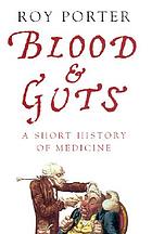 Blood and guts : a short history of medicine
