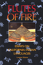 Flutes of fire : essays on California Indian languages