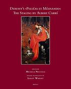Debussy's Pelléas et Mélisande : the staging by Albert Carré