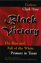 Black victory : the rise and fall of the white primary in Texas