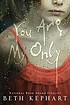 You are my only : a novel 