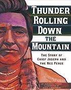 Thunder rolling down the mountain : the story of Chief Joseph and the Nez Perce