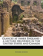 Glances at inner England; a lecture delivered in the United States and Canada