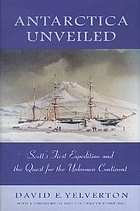 Antarctica unveiled : Scott's first expedition and the quest for the unknown continent