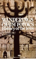 Wanderings : Chaim Potok's history of the Jews