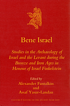 Bene Israel : studies in the archaeology of Israel and the Levant during the Bronze and Iron Ages in honour of Israel Finkelstein