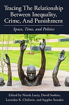 Tracing the relationship between inequality, crime, and punishment : space, time, and politics