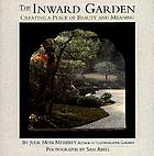The inward garden : creating a place of beauty and meaning