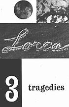 Three tragedies : Blood wedding, Yerma, Bernarda Alba