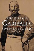Garibaldi : invention of a hero
