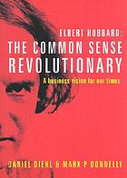 The common sense revolutionary : a business vision for our times