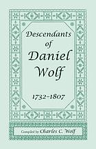Descendants of Daniel Wolf, 1732-1807