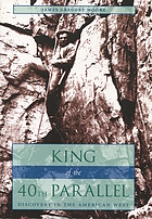 King of the 40th parallel : discovery in the American West