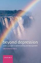 Beyond depression : a new approach to understanding and management