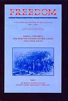 Freedom : a documentary history of emancipation, 1861 - 1867 1,2 The wartime genesis of free labor: the upper South