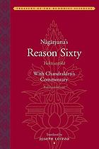 Nāgārjuna's Reason sixty with Chandrakīrti's Reason sixty commentary