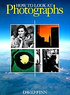 How to look at photographs : reflections on the art of seeing