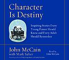 Character is destiny [inspiring stories every young person should know and every adult should remember