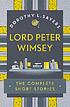 Lord Peter Wimsey : the complete short stories / Dorothy L. Sayers.