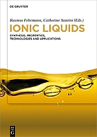 Ionic liquids : synthesis, properties, technologies, and applications