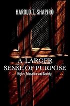 A larger sense of purpose : higher education and society