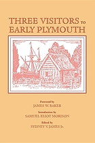 Three visitors to early Plymouth : letters about the pilgrim settlement in New England during its first seven years