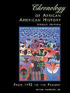 Chronology of African American history : from 1492 to the present