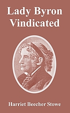 Lady Byron vindicated; a history of the Byron controversy, from its beginning in 1816 to the present time