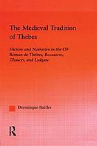 The medieval tradition of Thebes : history and narrative in the OF Roman de Thèbes, Boccaccio, Chaucer, and Lydgate