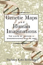 Genetic maps and human imaginations : the limits of science in understanding who we are