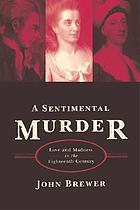 A sentimental murder : love and madness in the eighteenth century