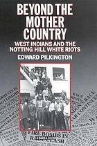 Beyond the mother country : West Indians and the Notting Hill white riots