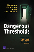 Dangerous thresholds : managing escalation in the 21st century