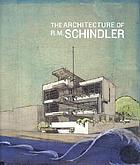 The architecture of R.M. Schindler
