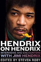Hendrix on Hendrix : interviews and encounters with Jimi Hendrix