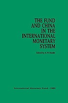 The Fund and China in the international monetary system : papers presented at a colloquium held in Beijing, China, October 20-28, 1982
