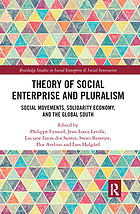 Theory of social enterprise and pluralism : social movements, solidarity economy, and the global South